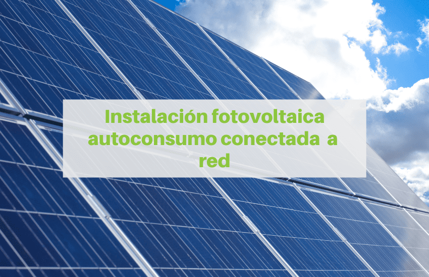 Instalaci N Fotovoltaica Autoconsumo Conectada A Red